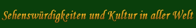 Sehensw&uuml;rdigkeiten und Kultur in aller Welt